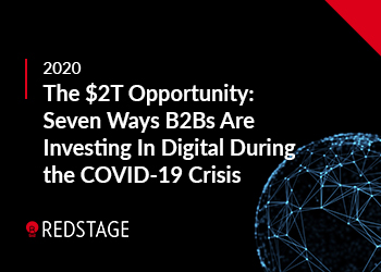 the 2 trillion opportunity: 7 ways b2bs are investing in digital during the covid 19 crisis